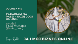 Read more about the article Odcinek #15 Zarabiam na pasji: uczę jogi online. Wywiad z Olą Michałek (olas_flow)