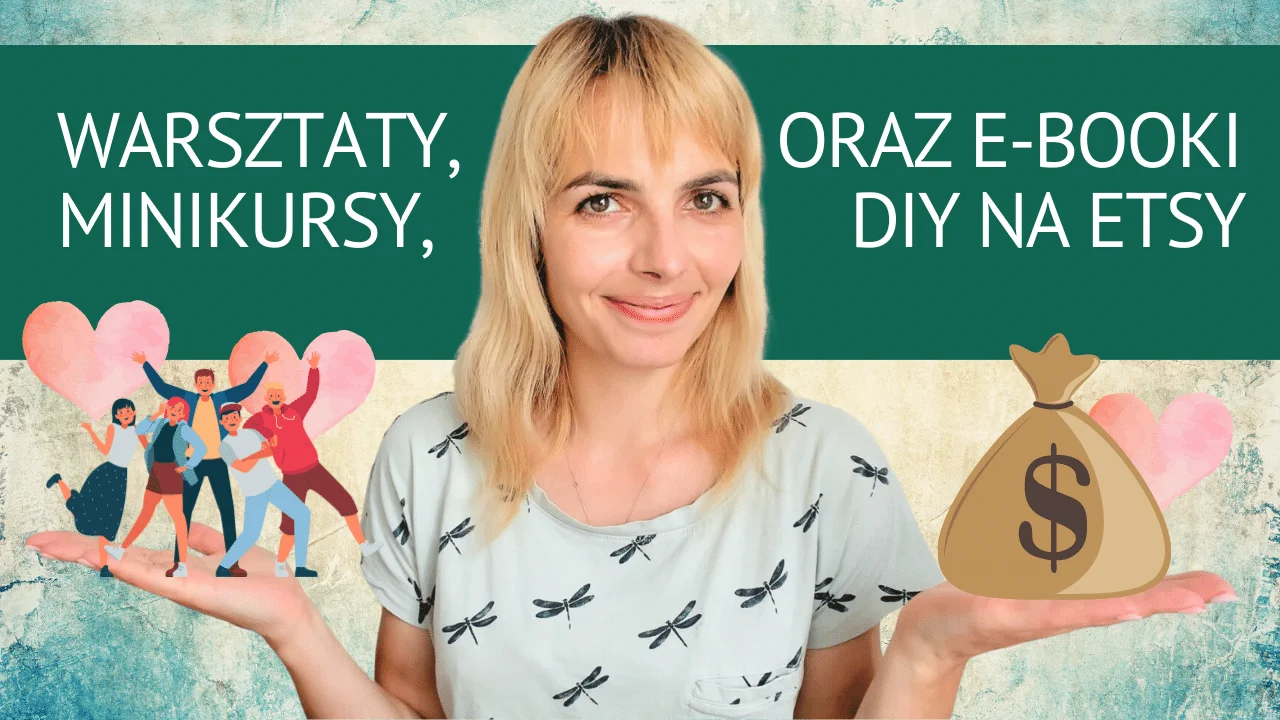 You are currently viewing Minikursy, warsztaty online, sprzedaż instrukcji na Etsy – Jak zacząć? Czy warto?