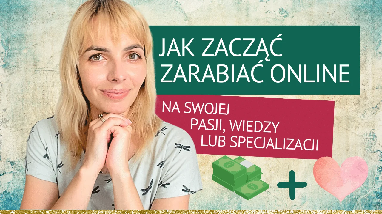 You are currently viewing Jak zacząć zarabiać online (bez poczucia wciskania, robiąc to, co lubisz, w 5 krokach), na swojej pasji, wiedzy lub specjalizacji
