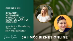 Read more about the article #31 Napisanie i wydanie książki – czy warto i czy to trudne? Rozmowa z Dominiką Tarczoń [Nerd Kobieta]”