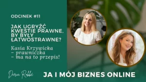 Read more about the article #11 Jak ugryźć kwestie prawne, by były łatwostrawne? Kasia Krzywicka – prawniczka – ma na to przepis!