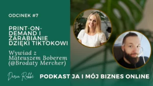 Read more about the article #7 Print-on-demand i zarabianie dzięki TikTokowi z Brodatym Mercherem (Mateusz Bober)