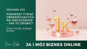 Read more about the article #33 Pierwszy tysiąc obserwujących na Instagramie – jak to zrobić? Case study mojego konta