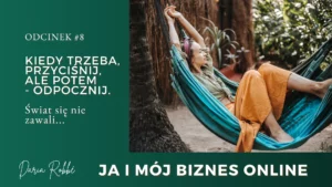 Read more about the article #8 Kiedy trzeba, przyciśnij, ale potem – odpocznij. Świat się nie zawali
