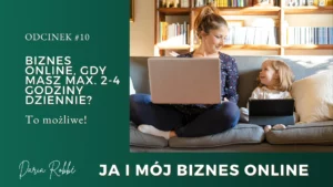 Read more about the article #10 – Biznes online, gdy masz max. 2-4 godziny dziennie? To możliwe!​