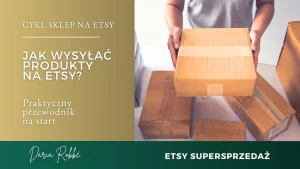 Read more about the article Jak wysyłać produkty na Etsy? Praktyczny przewodnik dla początkujących