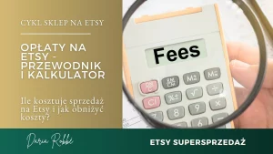 Read more about the article Opłaty na Etsy. Ile kosztuje sprzedaż na Etsy i jak obniżyć koszty? Poradnik i kalkulator