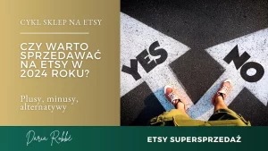 Read more about the article Czy warto sprzedawać na Etsy w 2024 roku? Plusy, minusy, alternatywy