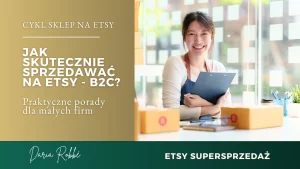 Read more about the article Jak skutecznie sprzedawać na Etsy – B2C? Praktyczne porady dla małych firm