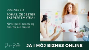 Read more about the article #42 Pokaż, że jesteś ekspertem (tką) – nawet, jeżeli jeszcze się nim / nią nie czujesz