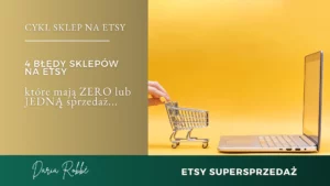 Read more about the article 4 błędy sklepów na Etsy, które mają ZERO lub JEDNĄ sprzedaż… Jak ich uniknąć?