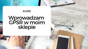 Wprowadzam GPSR do mojego sklepu